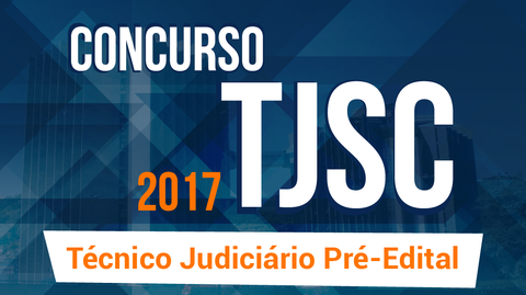 TJ/SC - Pré-Edital: Técnico Judiciário Auxiliar